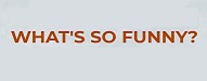 Whats so funny